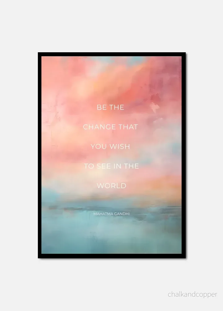 Be the change Be the change