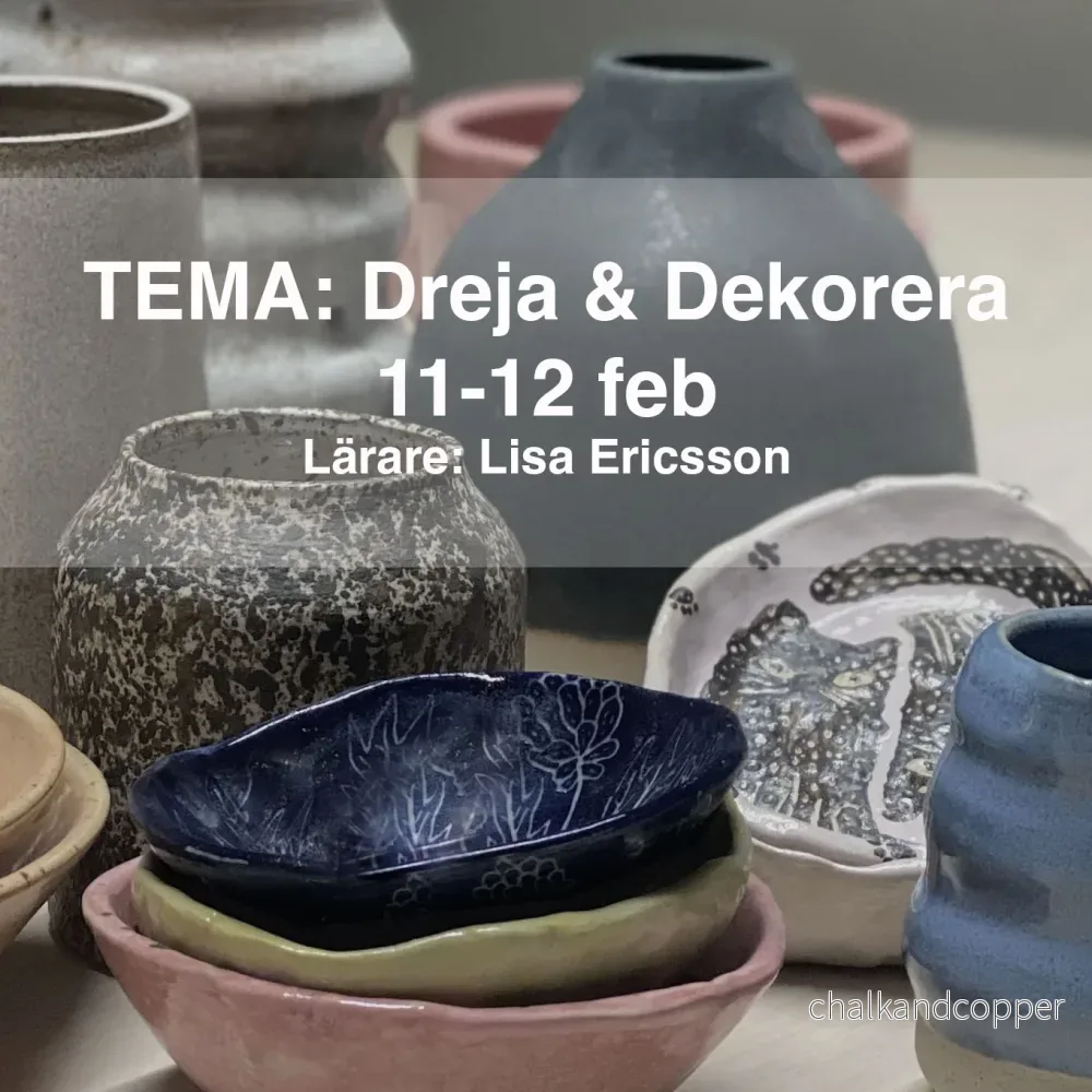 Tema: Dreja och dekorera med Lisa Ericson – 11-12 februari vt 23 Tema: Dreja och dekorera med Lisa Ericson – 11-12 februari vt 23